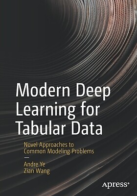 Modern Deep Learning for Tabular Data: N Ye, Andre Paperback