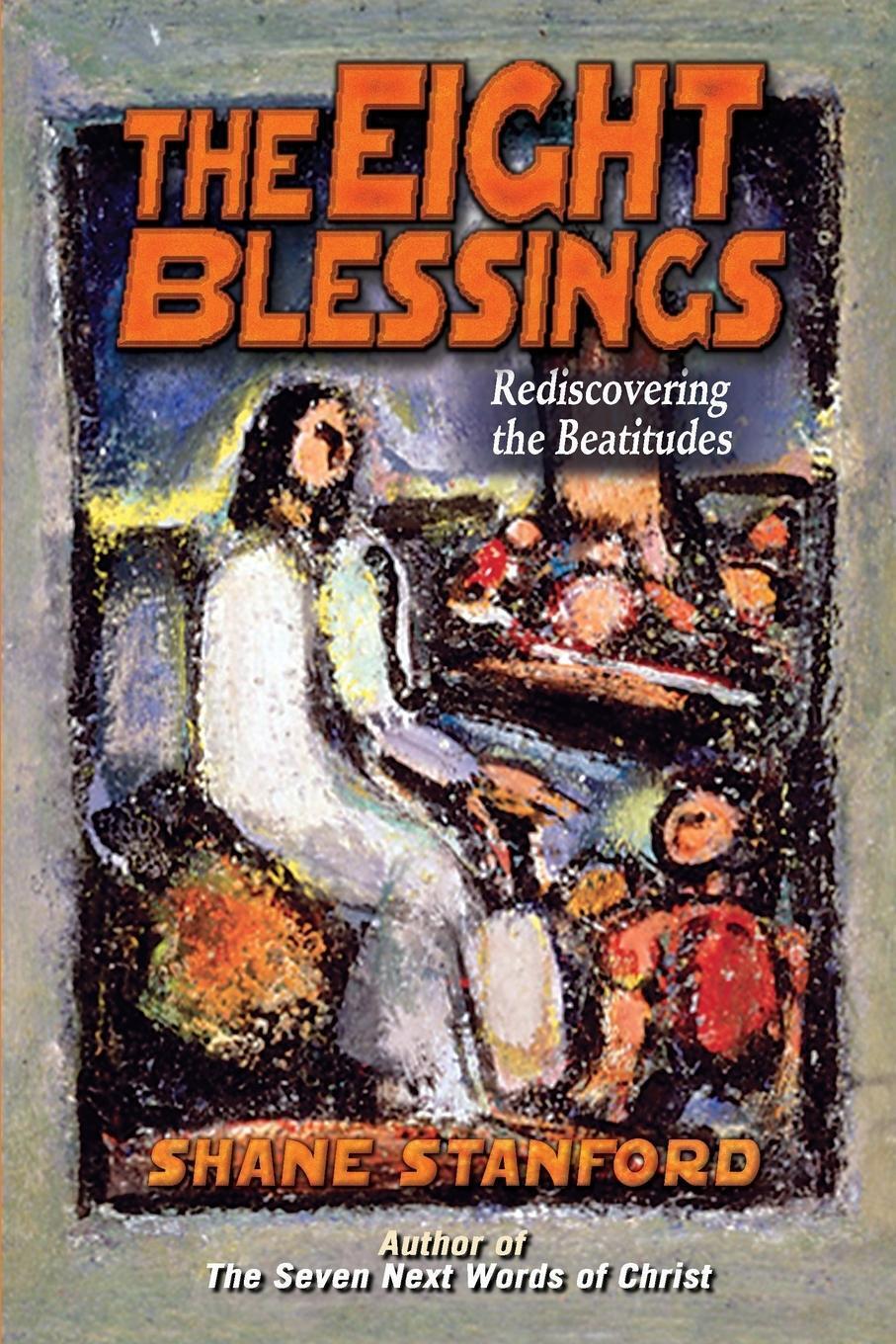 Thumbnail - Eight Blessings Rediscovering The Beatitudes Shane Stanford