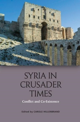 SYRIA IN CRUSADER TIMES - Paperback NEW CAROLE, HILLENB 31/12/2026