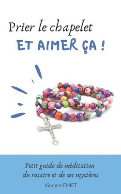 V Finet Prier le chapelet et aimer ça ! (Taschenbuch)