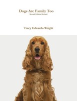 Dogs Are Family Too Second Edition Revised Tracy Edwards-Wright Taschenbuch 2012