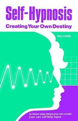 Self-Hypnosis: Creating Your Own Destiny