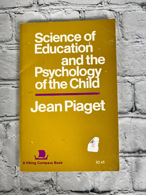 The Science of Education and the Psychology of the Child by Jean Piaget  [1975] 9780670003112|