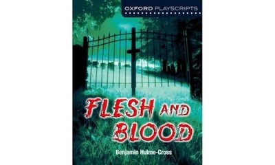 Oxford Playscripts: Flesh and Blood