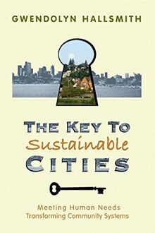 Key to Sustainable Cities: Meeting Human Needs, Tra... | Buch | Zustand sehr gut
