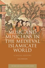 Music And Musicians In The Medieval Islamicate World: A Social History