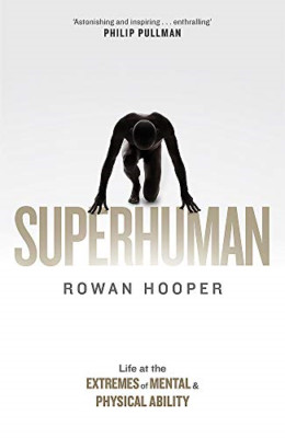 Superhuman: Life at the Extremes of Mental and Physical - Paperback / softback N