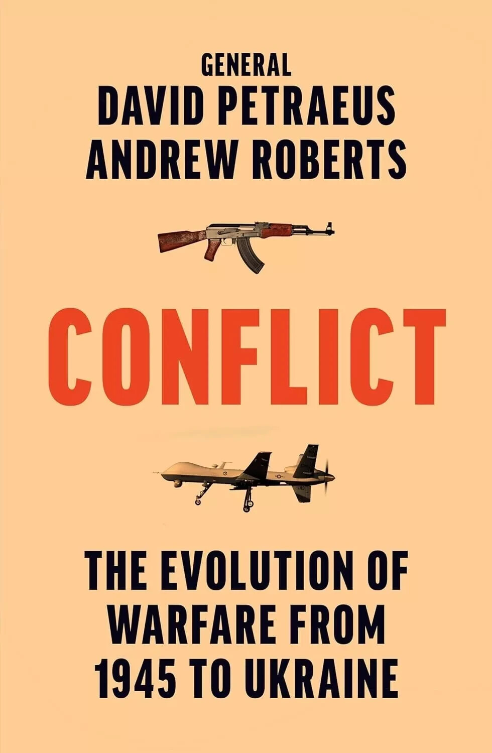 CONFLICT Evolution of Warfare from 1945 to Ukraine By David Petraeus, Andrew Rob