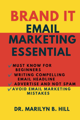 BRAND IT: EMAIL MARKETING ESSENTIAL: Writing compelling email headlines, adverti