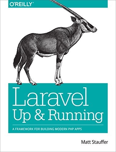 LARAVEL: UP AND RUNNING: A FRAMEWORK FOR BUILDING MODERN By Matt Stauffer *Mint*