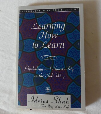 Learning How to Learn: Psychology And Spirituality in the Sufi Way, Idries Shah