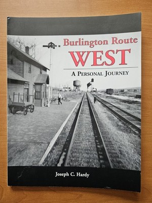 Burlington Route West: A Personal Jouney  by Joseph C. Hardy (2000 trade...