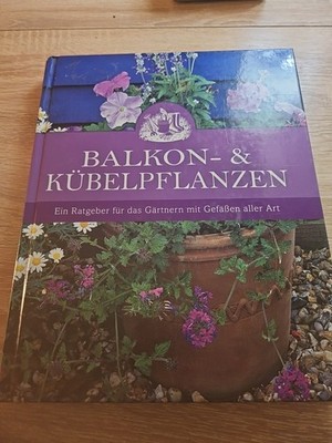 Balkon-  Kübelpflanzen: Ein Ratgeber für das Gärtn... | Buch | Zustand sehr gut