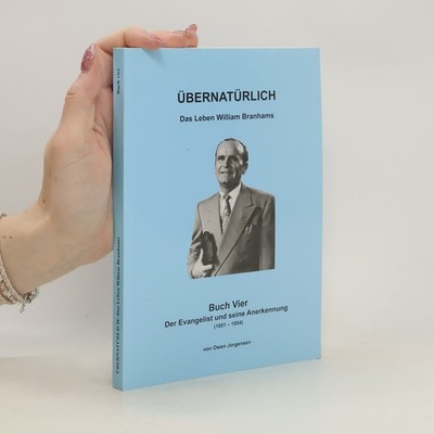 Übernatürlich. Das Leben William Branhams IV.  |  Owen Jorgensen