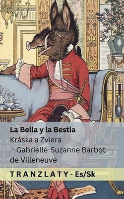 La Bella y la Bestia / Krska a Zviera: Tranzlaty Espa?ol Sloven?ina by Gabrielle