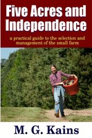 Five Acres And Independence - A Practical Guide To The Selection And...