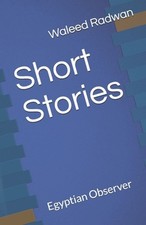 Short Stories: Egyptian Observer by Waleed F. Radwan (English) Paperback Book
