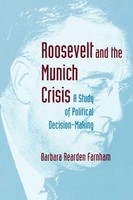 Roosevelt And The Munich Crisis A Study Of Political Decision-Making Farnham