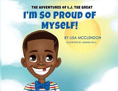 Die Abenteuer von L.J. Das Große: Ich bin so stolz auf mich selbst von Lisa McClendon...
