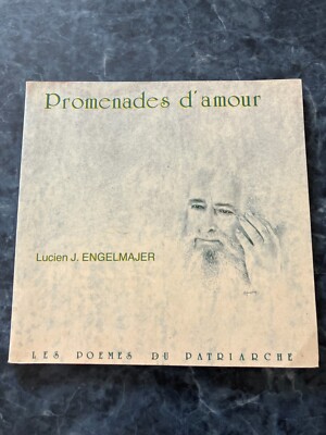 PROMENADES D'AMOUR LES POEMES DU PATRIARCHE Lucien J. ENGELMAJER