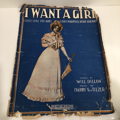 Sheet Music, I WANT A GIRL, 1911, Words by Will Dillon Music by Harry Von Tilzer