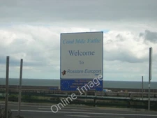 Photo 6x4 Rosslare Harbour: welcome sign Ballygerry The references to maj c2006