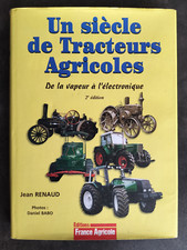 UN SIECLE DE TRACTEURS AGRICOLES Jean Renaud 2003 Ed. FRANCE AGRICOLE