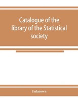 Unknown | Catalogue Of The Library Of The Statistical Society | Taschenbuch