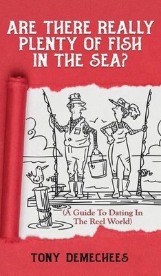 Gibt es wirklich viele Fische im Meer?: A Guide To Dating In The Reel World