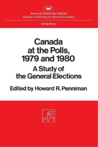 Howard R. Penniman Canada at the Polls, 1979 and 1980 (Paperback) - Picture 1 of 1