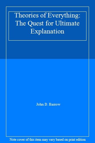 Theories of Everything: The Quest for Ultimate Explanation By J .9780198539285