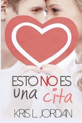 Esto No Es Una Cita by Kris L. Jordan (Spanish) Paperback Book