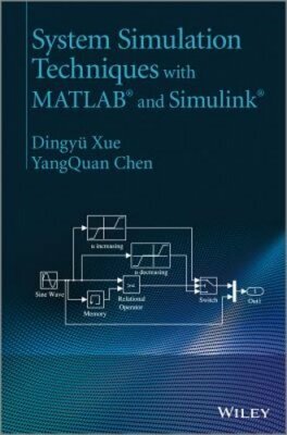 System Simulation Techniques with MATLAB and Simulink by Dingy¿ Xue: New