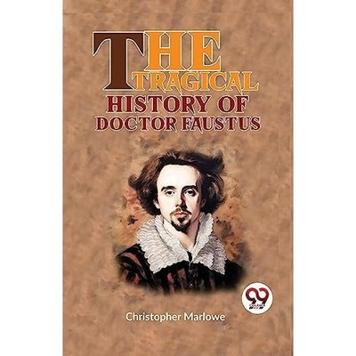 The Tragical History Of Doctor Faustus -  NEW Christopher Mar 2023