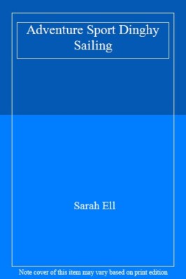 Adventure Sport Dinghy Sailing By Sarah Ell