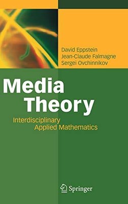 MEDIA THEORY: INTERDISCIPLINARY APPLIED MATHEMATICS By David Eppstein NEW