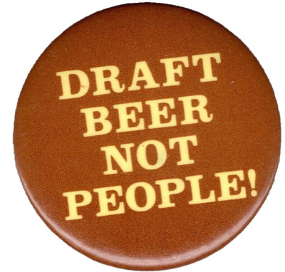 DRAFT BEER NOT PEOPLE -1971 Anti Draft antiwar button. Draft Card Burning button