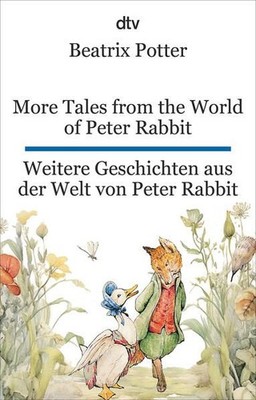 More Tales from the World of Peter Rabbit. Weitere Geschichten aus der Welt von