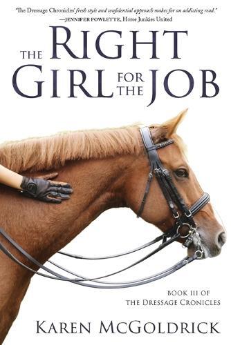 Karen McGoldrick The Right Girl for the Job (Tascabile) Dressage Chronicles