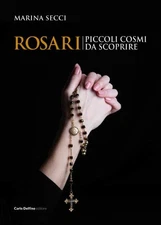 Rosari piccoli cosmi da scoprire - [Carlo Delfino Editore]