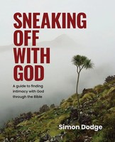 Sneaking Off With God A Guide To Finding Intimacy With God Through The Bible