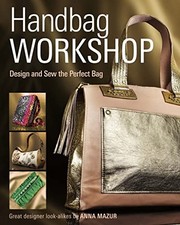 Handbag Workshop: Design and Sew the Perfe..., Mazur, A