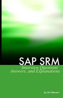 SAP SRM Interview Questions Answers and Explanations by Jim Stewart (English) Pa