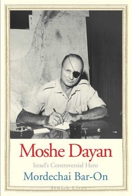 Moshe Dayan: Israel's Controversial..., Bar-On, Mordech