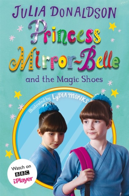 Princess Mirror-Belle and the Magic Shoes by Julia Donaldson (Paperback Book)