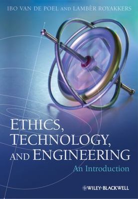 Ethics, Technology, and Engineering: An Introduction by Van De Poel, Ibo,Royakke