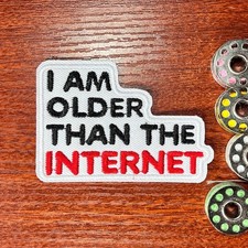 Funny Patch I'm Older Than The Internet Memes Quotes Embroidered Iron On 2x3"