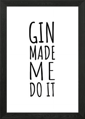 Gin Made Me Do It Framed Wall Art Poster Canvas Print Picture