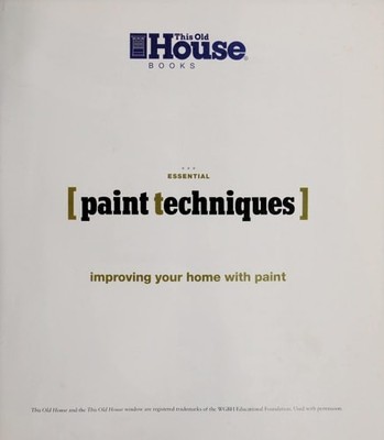 Essential Paint Techniques: 21 Ways to Improve Your Home With Paint (Essential (