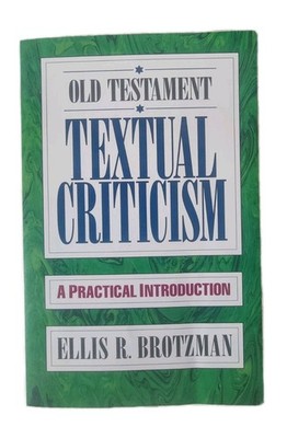 Old Testament Textual Criticism A Practical Introduction | Ellis R. Brotzman